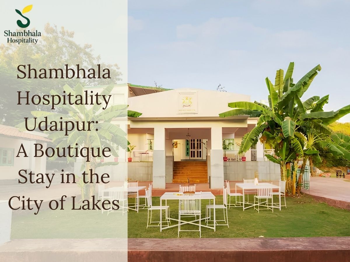 Shambhala Hospitality Udaipur: A Boutique Stay in the City of Lakes